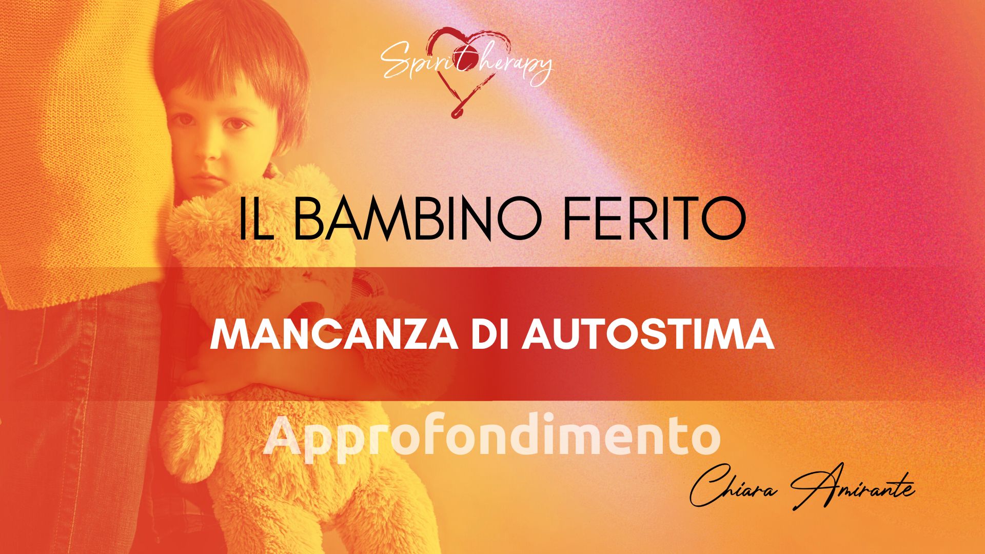 IL BAMBINO FERITO - Mancanza di autostima - Chiara Amirante