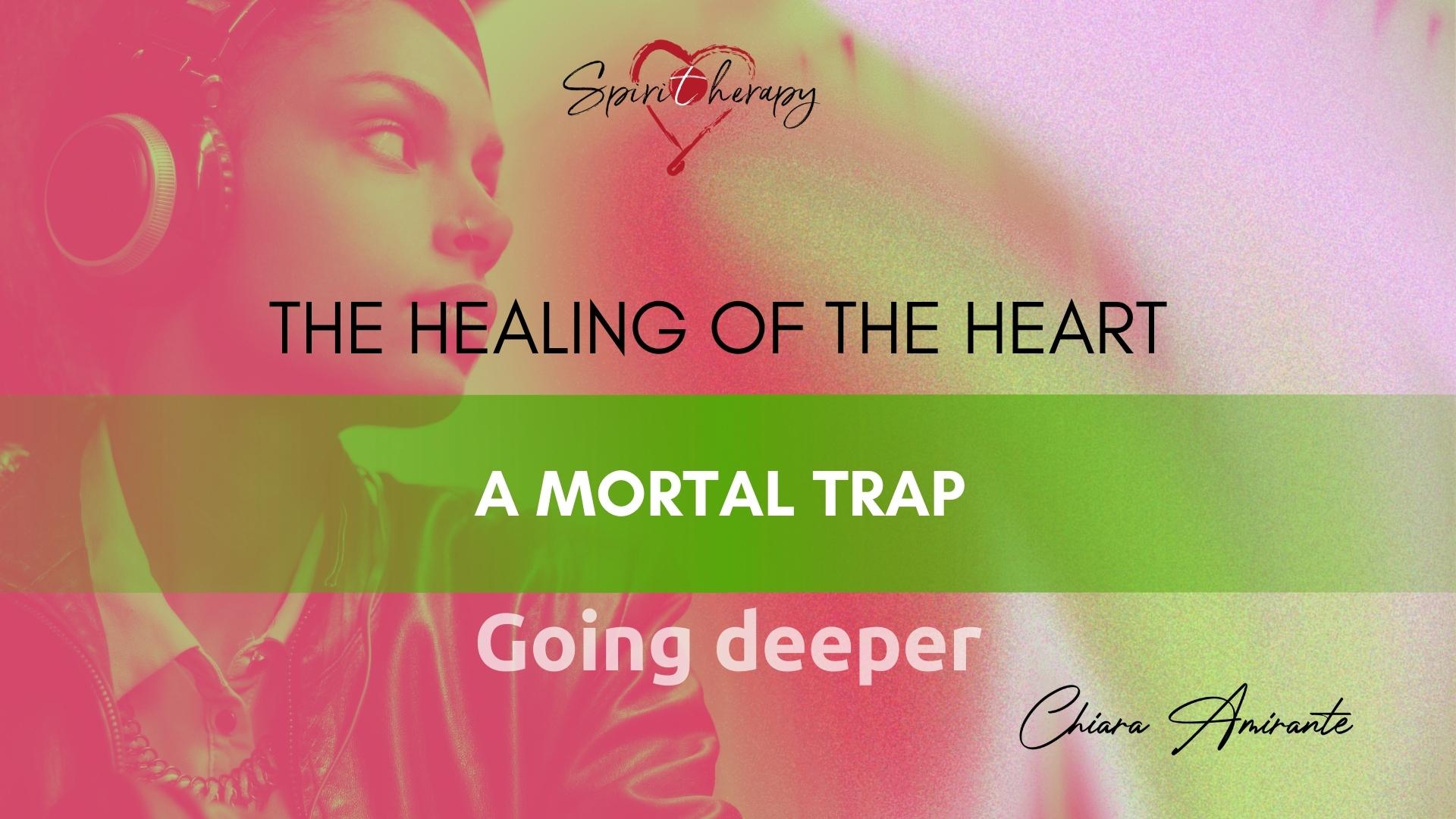 THE HEALING OF THE HEART - A mortal trap - Chiara Amirante