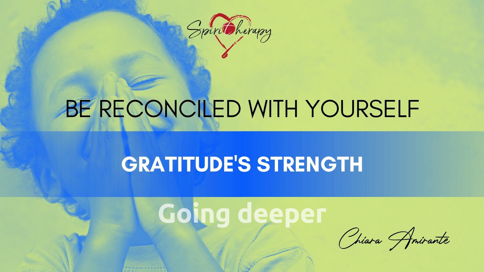 BE RECONCILED WITH YOURSELF - Gratitude's strength - Chiara Amirante