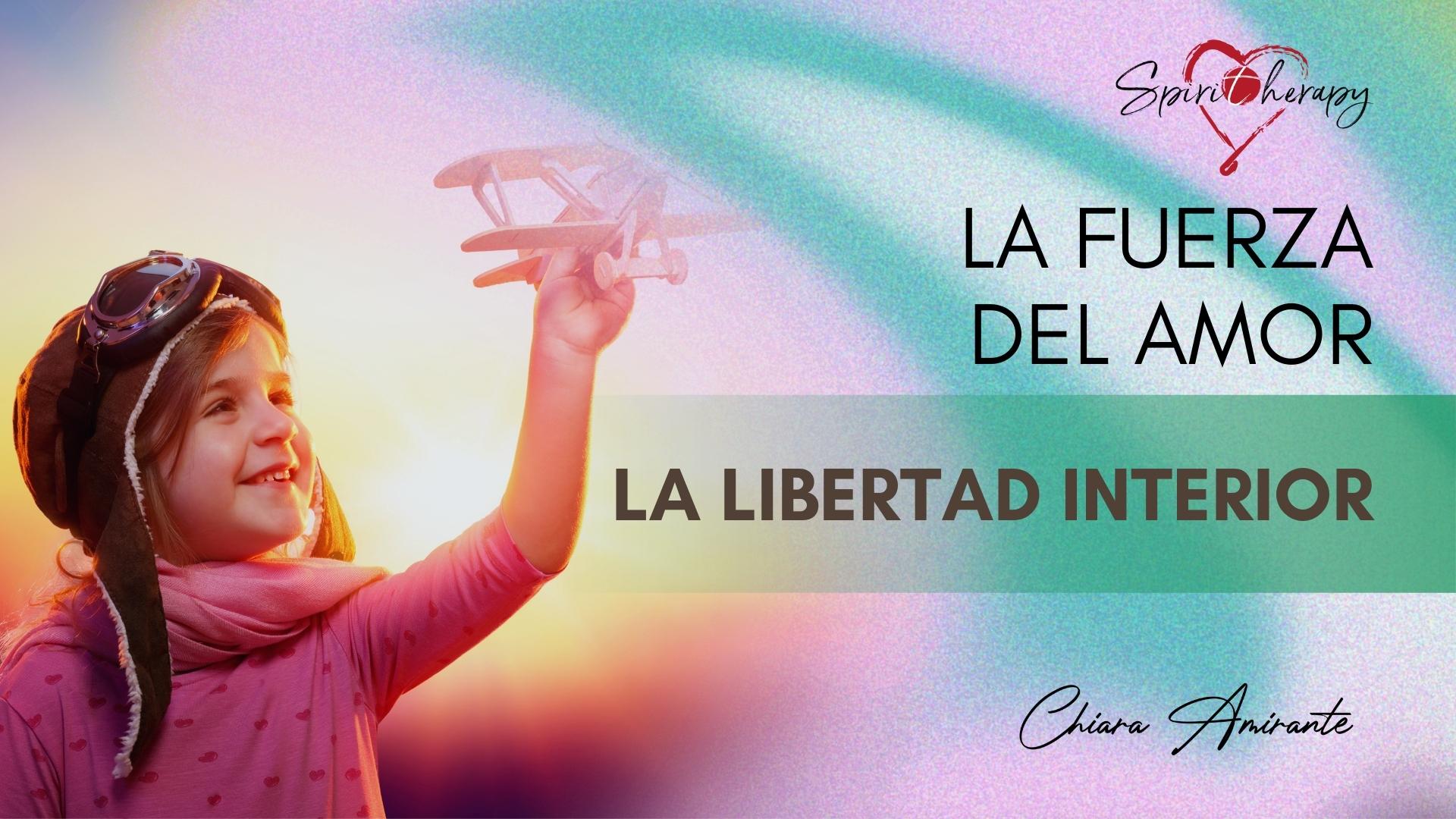 LA FUERZA DEL AMOR - La libertad interior - Chiara Amirante