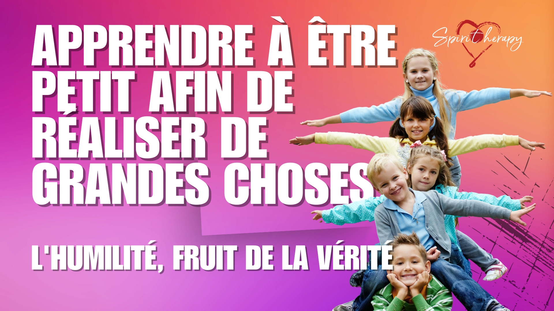 APPRENDRE A ETRE PETIT AFIN DE REALISER DE GRAND CHOSES