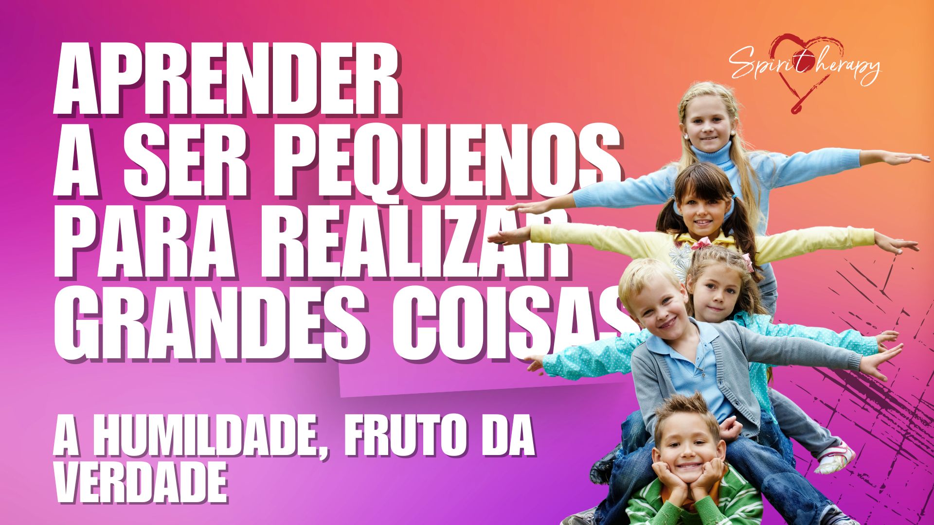 APRENDER A SER PEQUENOS PARA REALIZAR GRANDES COISAS - Chiara Amirante
